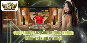 Chơi Sicbo B52 Săn Thưởng Khủng Ngay Trên Điện Thoại