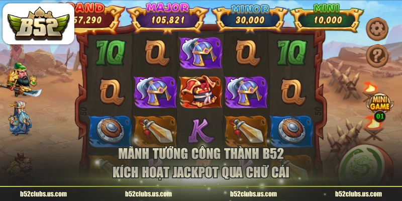 Mãnh Tướng Công Thành B52 kích hoạt Jackpot qua chữ cái