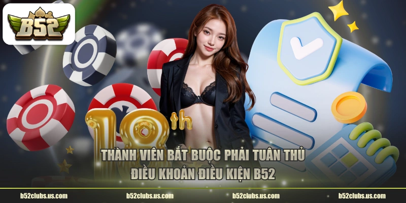 Thành viên bắt buộc phải tuân thủ điều khoản điều kiện B52