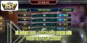 Xì Dách B52 - Đẳng Cấp Game Bài, Phát Tài Cực Nhanh